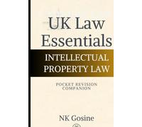 UK Law Essentials Series - Pocket Revision Companion - Intellectual Property Law: Exam-ready Summary Guide. MCQs. Answer Guide. Study Outline. Updated, Convenient & Compact.