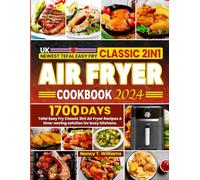 UK Newest Tefal Easy Fry Classic 2in1 Air Fryer Cookbook 2024: 1700 Days Tefal Easy Fry Classic 2in1 Air Fryer Recipes A time-saving solution for busy kitchens.