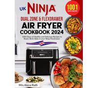 UK Ninja Dual Zone & Flex drawer Cookbook 2024: 1001 Days of Healthy and Delicious Recipes to Roast, Broil, Bake in your Ninja Flexdrawer