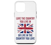 UK Patriot Humor - Love The Country You Live in Funny Quote Coque pour iPhone 12 mini