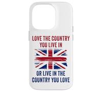 UK Patriot Humor - Love The Country You Live in Funny Quote Coque pour iPhone 14 Pro