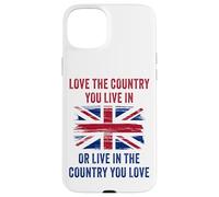 UK Patriot Humor - Love The Country You Live in Funny Quote Coque pour iPhone 15 Plus