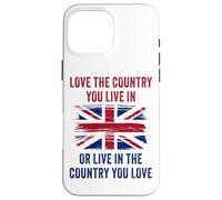 UK Patriot Humor - Love The Country You Live in Funny Quote Coque pour iPhone 16 Pro Max