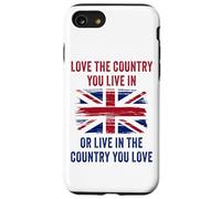 UK Patriot Humor - Love The Country You Live in Funny Quote Coque pour iPhone SE (2020) / 7 / 8
