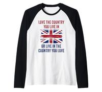 UK Patriot Humor - Love The Country You Live in Funny Quote Manche Raglan