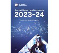 UK Research and Innovation Annual Report and Accounts 2023-24. Transforming tomorrow together (House of Commons Paper) HC 32