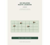 UK WALKING ROUTE LOGBOOK: Track Distance, Terrain, Weather, Wildlife and Memories on Every Walk