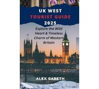 UK WEST TOURIST GUIDE 2025: Explore the Wild Heart & Timeless Charm of Western Britain