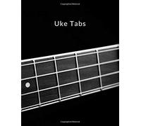 Uke Tabs: Ukulele Tablature Notebook Ideal For Music Composition By Musicians, Students, Teachers. 8.5" X 11", 120 Pages, Soft Matte Cover.
