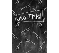 Uke This!: Your Personal Ukulele Songbook To Write Down Your Songs, Tabs, Chords And Fingerpicking