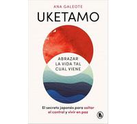 Uketamo. Abrazar la vida tal cual viene: El secreto japonés para soltar el control y vivir en paz