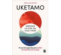 Uketamo. Abrazar la vida tal cual viene El secreto japonés para soltar el control y vivir en paz - Ana Galeote Frontelo - BRUGUERA - ebook (ePub) - Livre