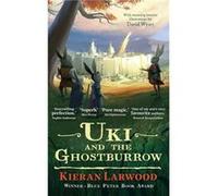 Uki and the Ghostburrow Kieran Larwood (Auteur)