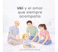 Uki y el amor que siempre acompaña: Un cuento sobre familia, apoyo y los lazos que cuidan a un bebé desde el corazón