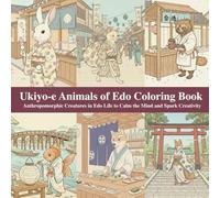 Ukiyo-e Animals of Edo Coloring Book: Anthropomorphic Creatures in Edo Life to Calm the Mind and Spark Creativity