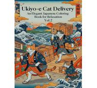 Ukiyo-e Cat Delivery An Elegant Japanese Coloring Book for Relaxation Vol.2: Japanese Ukiyo-e Inspired Coloring Book for adults / Woodblock Style Art / Mindfulness & Relaxation / Cat Illustration