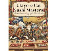 Ukiyo-e Cat Sushi Masters An Elegant Japanese Coloring Book for Relaxation: Japanese Ukiyo-e Inspired Coloring Book for adults / Woodblock Style Art / ... & Relaxation / Sushi Chef Cat Illustration