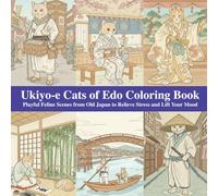 Ukiyo-e Cats of Edo Coloring Book: Playful Feline Scenes from Old Japan to Relieve Stress and Lift Your Mood