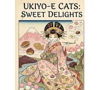 Ukiyo-e Cats: Sweet Delights: A Flavorful Coloring Adventure in Old Japan