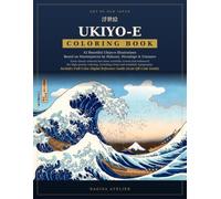Ukiyo-e Coloring Book: 42 Japanese Woodblock Print Illustrations for Adults: Hokusai, Hiroshige & Utamaro, Great Wave, Mount Fuji
