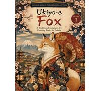 Ukiyo-e Fox: A Traditional Japanese Art Coloring Book for Adults: Relax with Elegant Kitsune, Sacred Shrines, Mount Fuji, Cherry Blossoms, and Traditional Japanese Scenes