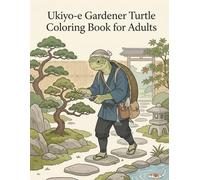 Ukiyo-e Gardener Turtle Coloring Book for Adults: Traditional Japanese Garden Art and Serenity for Stress Relief and Relaxation
