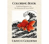 Ukiyo-e Goldfish Coloring Book for Adults: Traditional Japanese Art with Detailed Line Art for Stress Relief and Relaxation: A Mindful Coloring Experience Inspired by Traditional Japanese Art