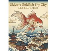 Ukiyo-e Goldfish Sky City Coloring Book for Adults: Traditional Japanese Art for Stress Relief and Relaxation: Japanese Art / Woodblock Print / Stress Relief / Mindfulness / Goldfish Sky City