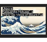 Ukiyo-e: Katsushika Hokusai's Thirty-Six Views of Mount Fuji