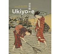 Ukiyo-e: Les plus belles estampes japonaises