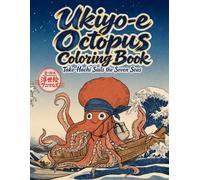 Ukiyo-e Octopus Coloring Book: Tako-Hachi Sails the Seven Seas: Inspired by Hokusai's Great Wave | 30 Original Illustrations