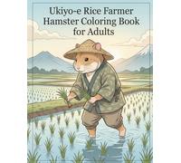 Ukiyo-e Rice Farmer Hamster Coloring Book for Adults: Traditional Japanese Farming Life and Rural Art for Stress Relief and Relaxation