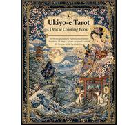 Ukiyo-e Tarot: Japanese Fantasy Adult Coloring Book: Color 50 tarot-inspired ukiyo-e illustrations - mystical Japanese art for tarot lovers & mindful creatives