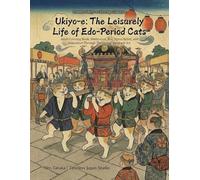 Ukiyo-e: The Leisurely Life of Edo-Period Cats Adult Coloring Book: Meditation, Zen, Stress Relief, and Relaxation Through Traditional Japanese Art : ... Art Illustrations of Edo Cats and Daily Life