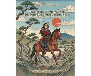 Ukiyo-e: The Quiet Strength of Edo-Period Samurai: Adult Coloring Book for Meditation, Zen, and Timeless Japanese Art