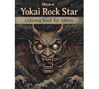 Ukiyo-e Yokai Rock Star Coloring Book for Adults: Traditional Japanese Art for Stress Relief and Relaxation: Japanese Art / Woodblock Print / Stress Relief / Mindfulness / Yokai Rock Star