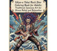 Ukiyo-e Yokai Rock Star Coloring Book for Adults: Traditional Japanese Art for Stress Relief and Relaxation: Japanese Art / Woodblock Print / Stress Relief / Mindfulness / Yokai Rock Star