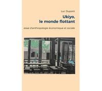 Ukiyo, Le Monde Flottant - Essai D'anthropologie Économique Et Sociale