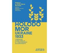 Ukraine 1933, HOLODOMOR : Itinéraire d'une famille et témoignages de survivants