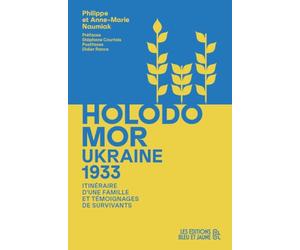 Ukraine 1933, HOLODOMOR : Itinéraire d'une famille et témoignages de survivants