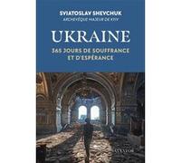 Ukraine, 365 jours de souffrance et d'espérance Sviatoslav Shevchuk (Auteur), Ségolène Mykolenko (Auteur)