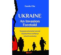 Ukraine, an Invasion Foretold: The ghosts on the border were real: dispatches from a war Europe refused to see coming
