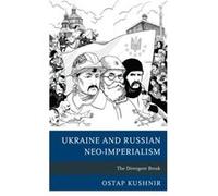 Ukraine and Russian NeoImperialism by Ostap Kushnir Ostap Kushnir (Auteur)