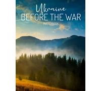 Ukraine Before The War Photobook: The Best Photos Of Ukraine Before The War For Landscape Lovers [Nature Collection]