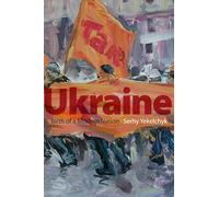 Serhii Iekelchyk – Ukraine : Naissance d'une nation moderne