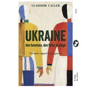 Vladimir Caller – Ukraine : des hommes, des faits, le piège – Un autre regard sur la guerre – Broché