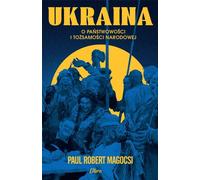 Ukraine : État et identité nationale - Paul Robert Magocsi (Literatur, Essays und literarische Publizistik auf Polnisch)