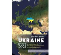 Ukraine février 2023 Les racines du conflit. Son impact sur les démocraties. Un nouvel ordre mondial? - Eugène Berg - Hemispheres - broché - Essai