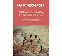 Ukraine, Gaza et autres tracas. Les chrétiens d’Orient dans le nouveau Grand Jeu