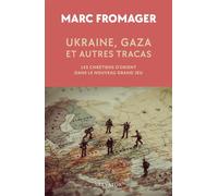 Ukraine, Gaza et autres tracas Les chrétiens d’Orient dans le nouveau Grand Jeu - Marc Fromager - Salvator - broché - Essai